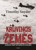 Kruvinos žemės. Europa tarp Hitlerio ir Stalino Kruvinos žemės. Europa tarp Hitlerio ir Stalino